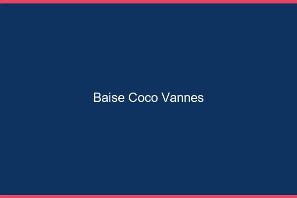 Baise Coco Vannes