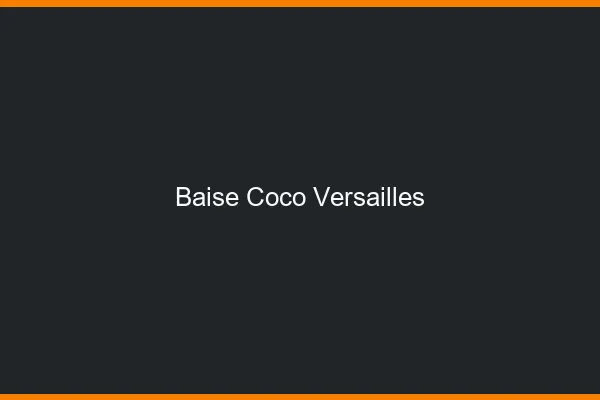 Baise Coco Versailles