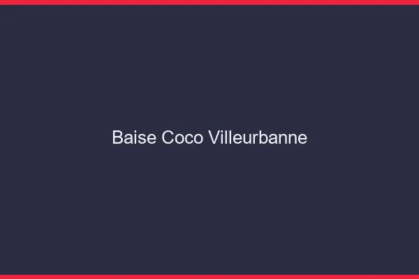 Baise Coco Villeurbanne