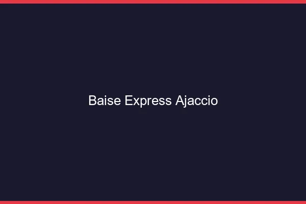 Baise Express Ajaccio