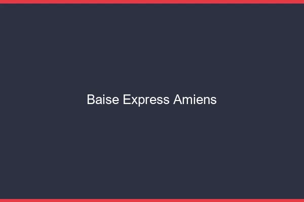 Baise Express Amiens