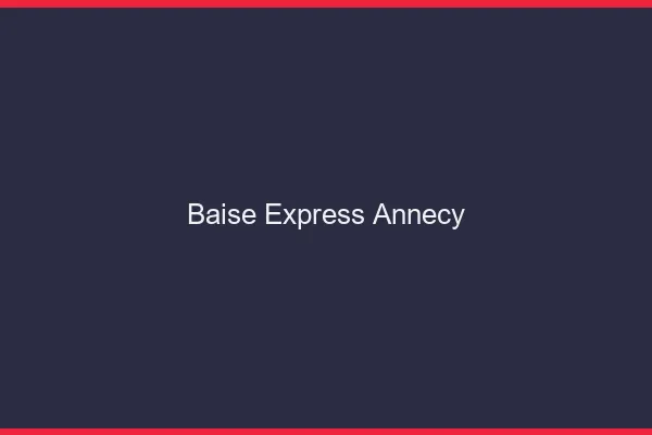 Baise Express Annecy