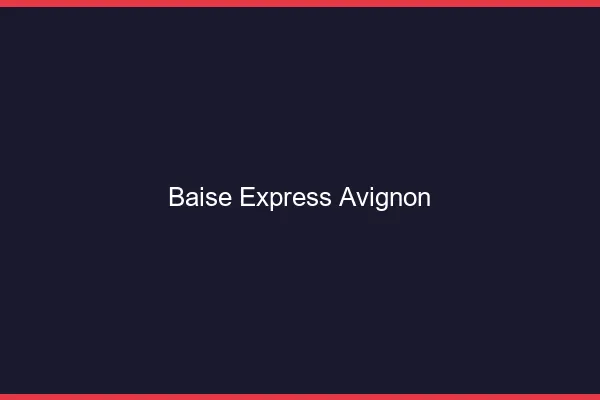 Baise Express Avignon