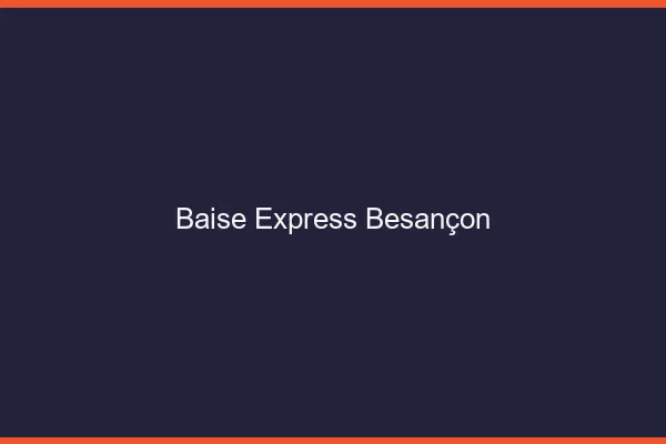 Baise Express Besançon