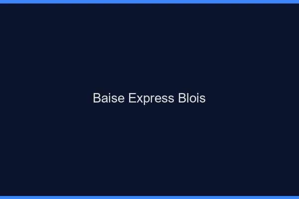 Baise Express Blois