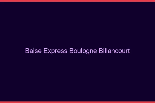 Baise Express Boulogne-Billancourt
