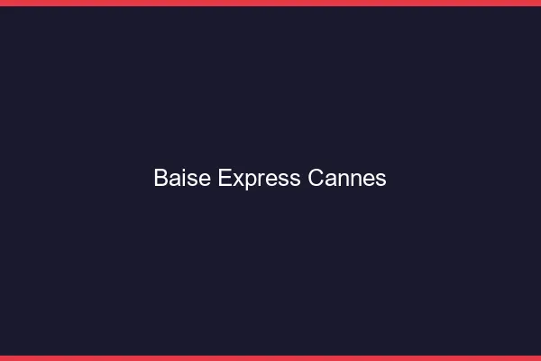 Baise Express Cannes