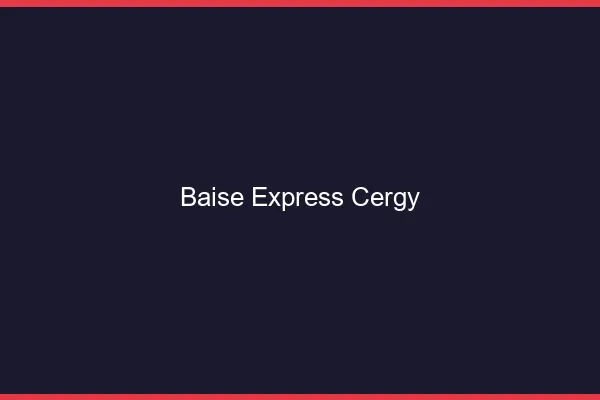 Baise Express Cergy