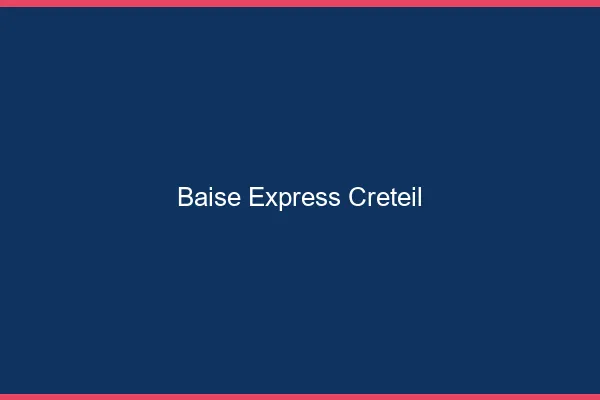 Baise Express Créteil