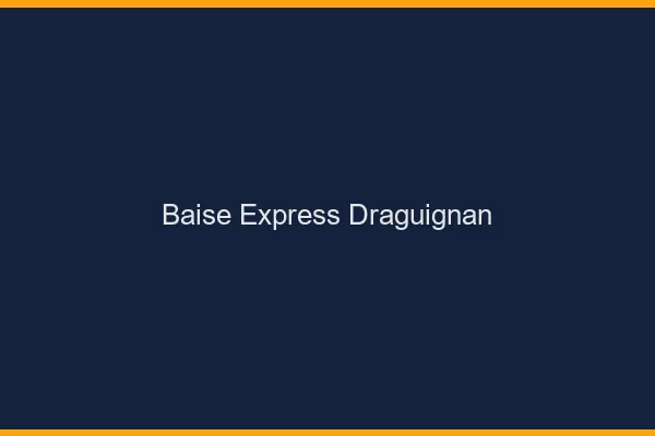 Baise Express Draguignan