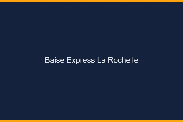 Baise Express La Rochelle