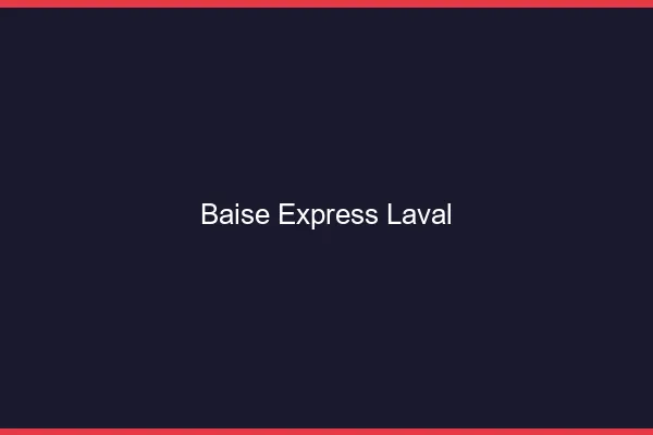 Baise Express Laval