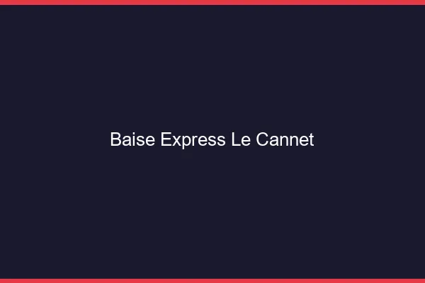 Baise Express Le Cannet