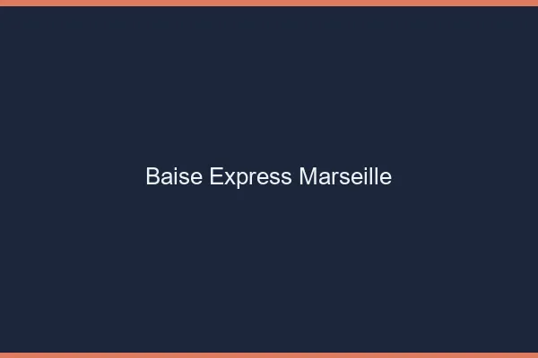 Baise Express Marseille