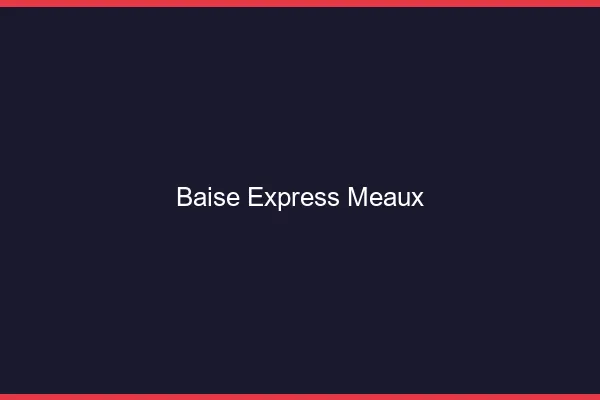 Baise Express Meaux