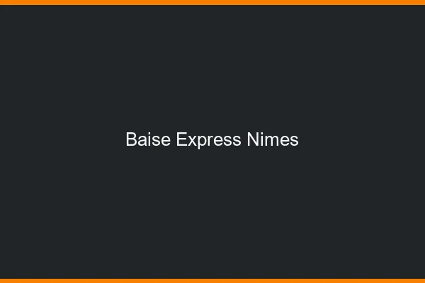 Baise Express Nîmes