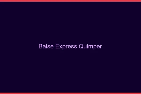Baise Express Quimper
