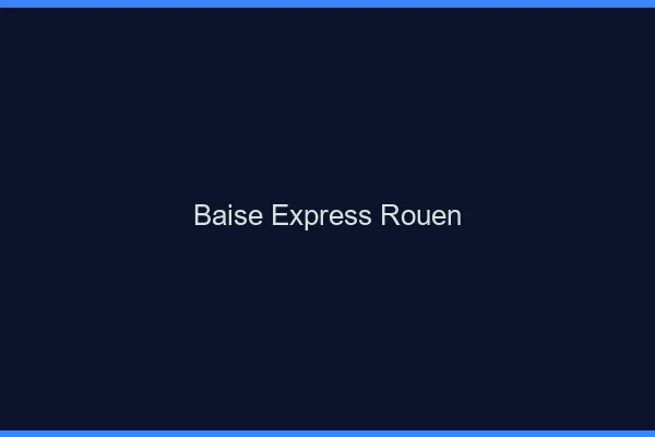 Baise Express Rouen