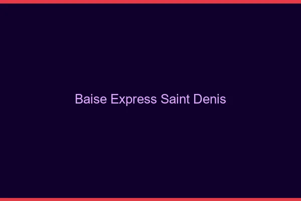 Baise Express Saint-Denis