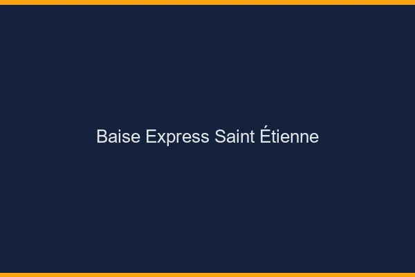 Baise Express Saint-Étienne