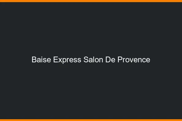 Baise Express Salon-de-Provence