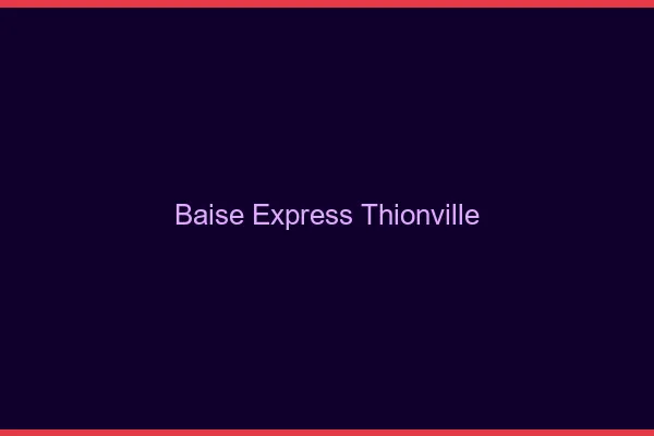 Baise Express Thionville