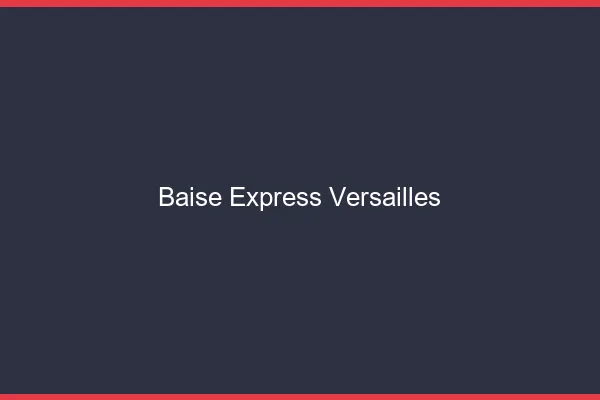 Baise Express Versailles