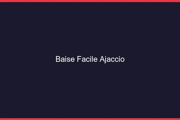 Baise Facile Ajaccio