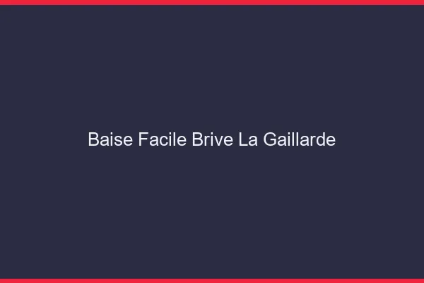 Baise Facile Brive-la-Gaillarde