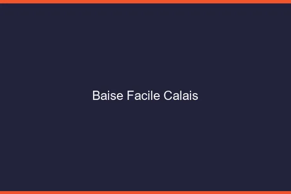 Baise Facile Calais
