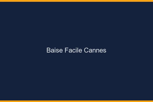 Baise Facile Cannes