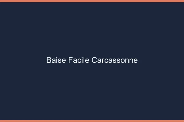 Baise Facile Carcassonne