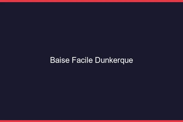 Baise Facile Dunkerque