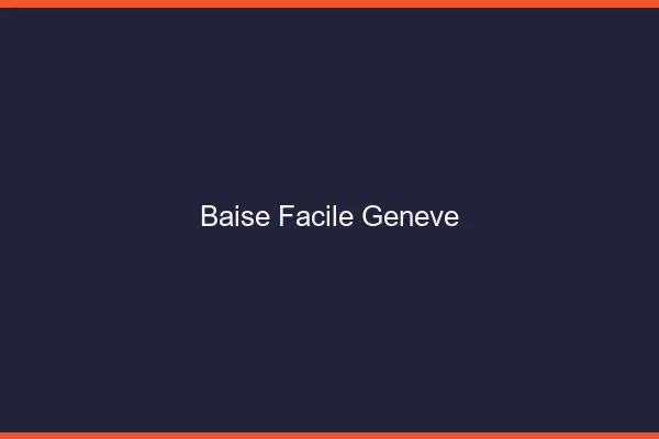 Baise Facile Genève