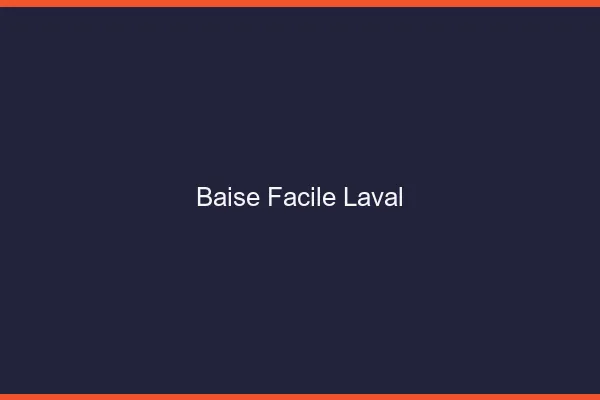 Baise Facile Laval