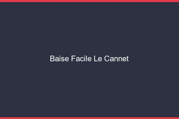 Baise Facile Le Cannet