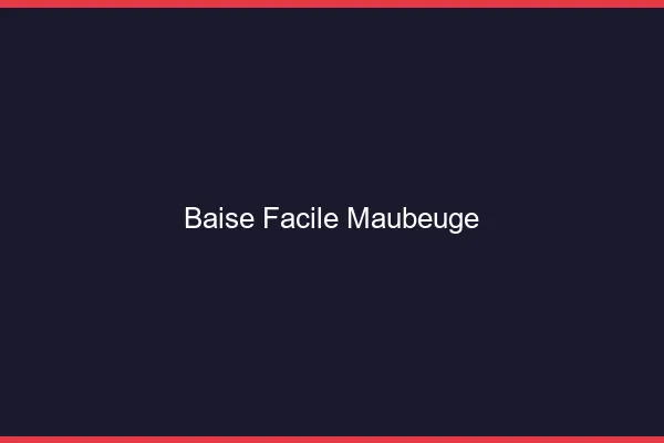Baise Facile Maubeuge
