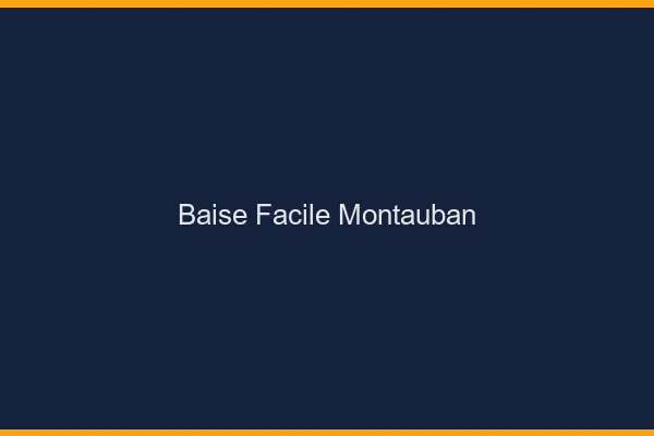 Baise Facile Montauban