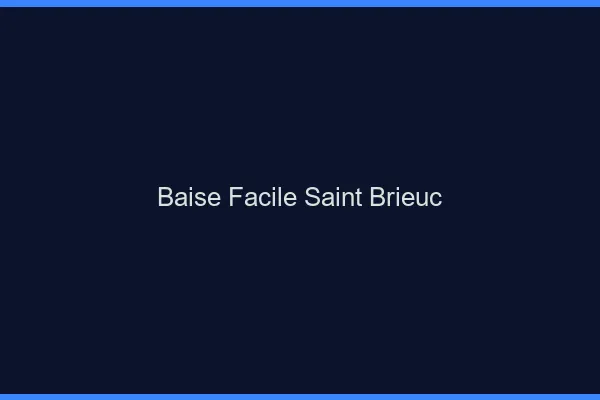 Baise Facile Saint-Brieuc