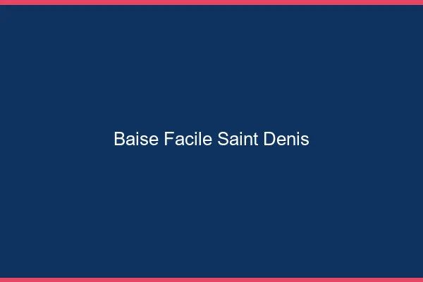 Baise Facile Saint-Denis