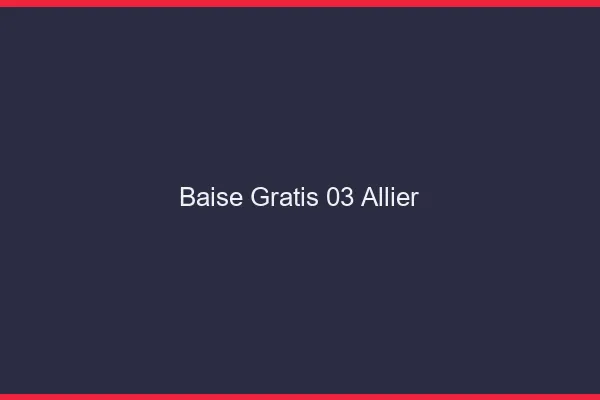Baise GratisAllier
