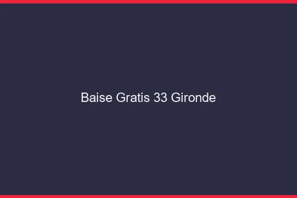 Baise GratisGironde