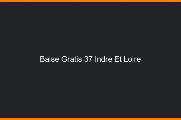 Baise GratisIndre Et Loire