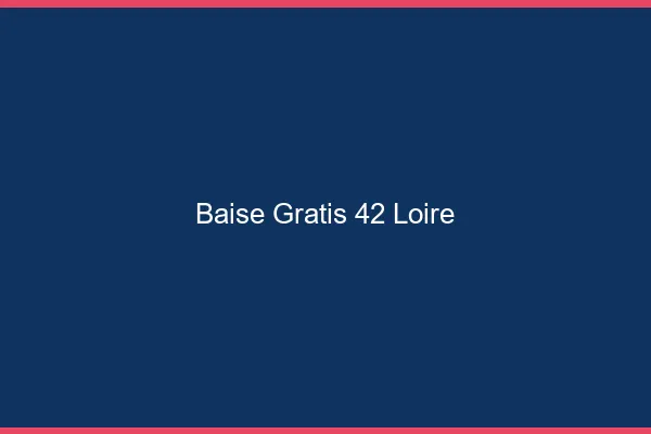 Baise GratisLoire