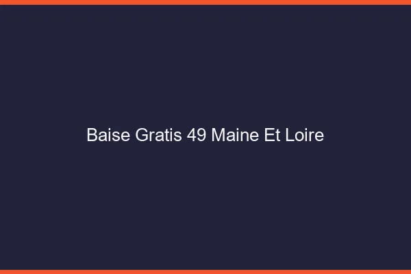 Baise GratisMaine Et Loire