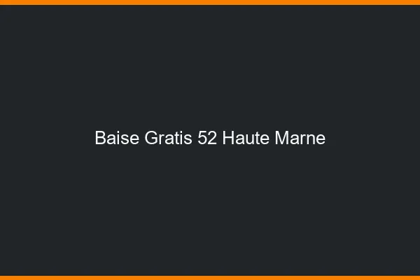 Baise GratisHaute Marne
