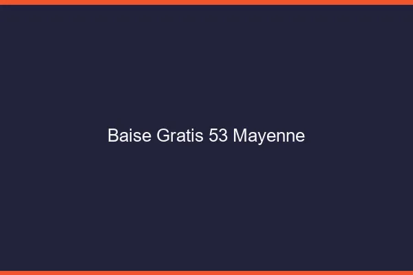 Baise GratisMayenne