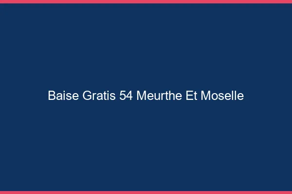 Baise GratisMeurthe Et Moselle