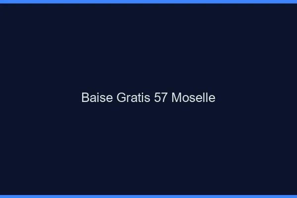 Baise GratisMoselle