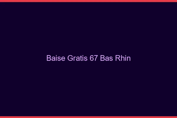 Baise GratisBas Rhin